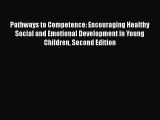 [Read book] Pathways to Competence: Encouraging Healthy Social and Emotional Development in