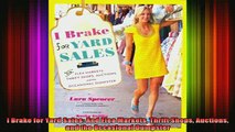 Downlaod Full PDF Free  I Brake for Yard Sales And Flea Markets Thrift Shops Auctions and the Occasional Dumpster Free Online