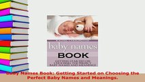 PDF  Baby Names Book Getting Started on Choosing the Perfect Baby Names and Meanings Download Online