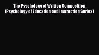 [Read book] The Psychology of Written Composition (Psychology of Education and Instruction