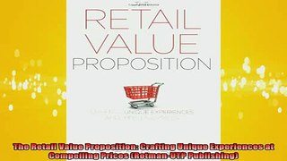 READ FREE Ebooks  The Retail Value Proposition Crafting Unique Experiences at Compelling Prices RotmanUTP Free Online