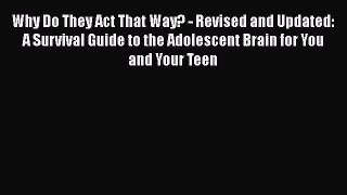 [Read book] Why Do They Act That Way? - Revised and Updated: A Survival Guide to the Adolescent