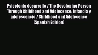 [Read book] Psicologia desarrollo / The Developing Person Through Childhood and Adolecence: