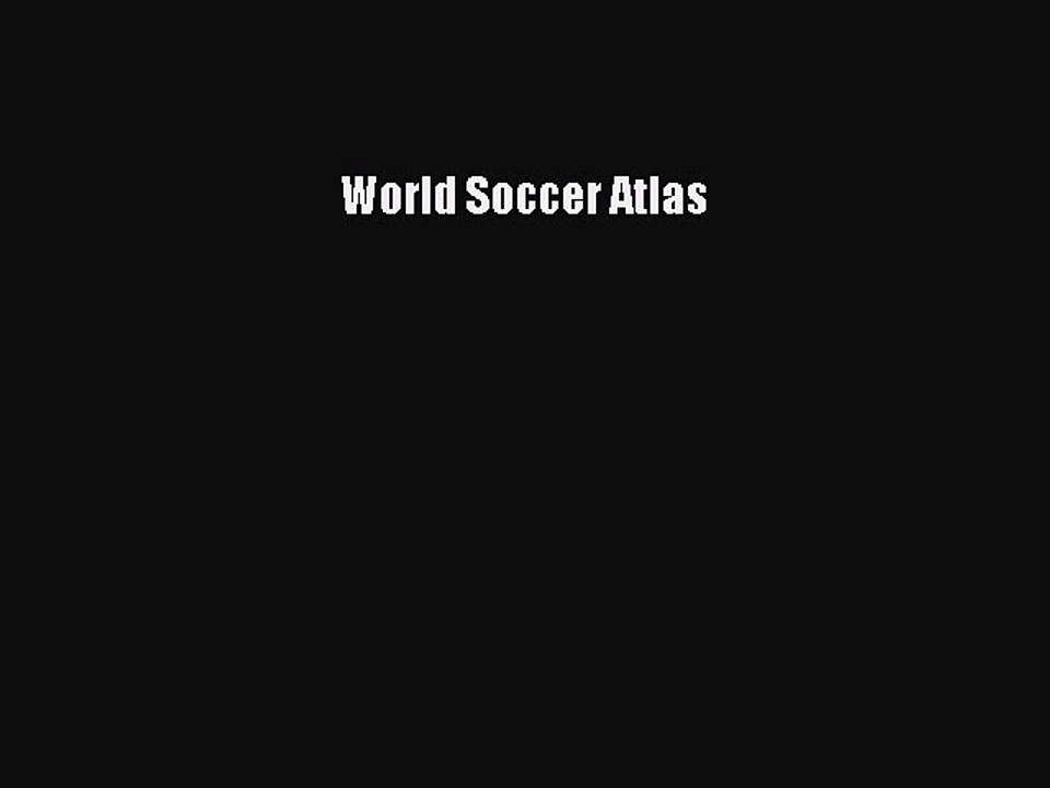 Read World Soccer Atlas Ebook Free