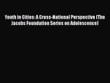 [Read book] Youth in Cities: A Cross-National Perspective (The Jacobs Foundation Series on