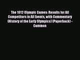 Read The 1912 Olympic Games: Results for All Competitors in All Events with Commentary (History