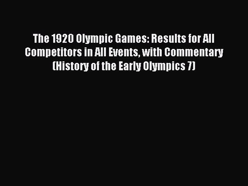 Read The 1920 Olympic Games: Results for All Competitors in All Events with Commentary (History