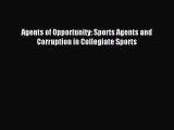 Read Agents of Opportunity: Sports Agents and Corruption in Collegiate Sports Ebook Free