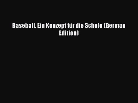 Read Baseball. Ein Konzept für die Schule (German Edition) PDF Free