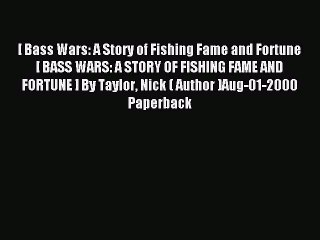 Read [ Bass Wars: A Story of Fishing Fame and Fortune [ BASS WARS: A STORY OF FISHING FAME