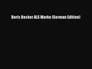 Download Boris Becker ALS Marke (German Edition) Ebook Free