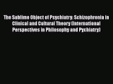 [Read book] The Sublime Object of Psychiatry: Schizophrenia in Clinical and Cultural Theory
