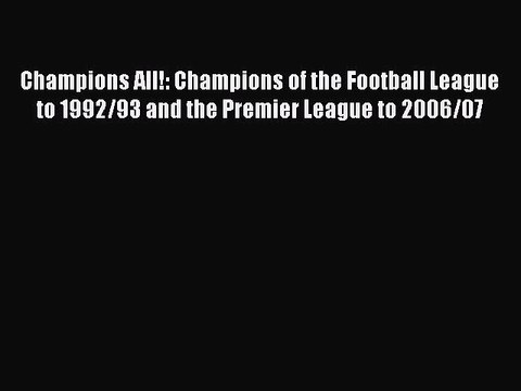 Read Champions All!: Champions of the Football League to 1992/93 and the Premier League to