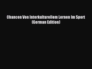 Read Chancen Von Interkulturellem Lernen Im Sport (German Edition) Ebook Free