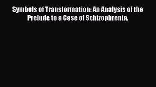 [Read book] Symbols of Transformation: An Analysis of the Prelude to a Case of Schizophrenia.