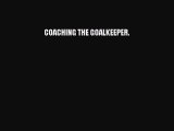 Download COACHING THE GOALKEEPER. Ebook Free