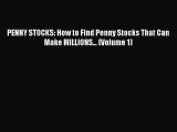 [Download PDF] PENNY STOCKS: How to Find Penny Stocks That Can Make MILLIONS... (Volume 1)
