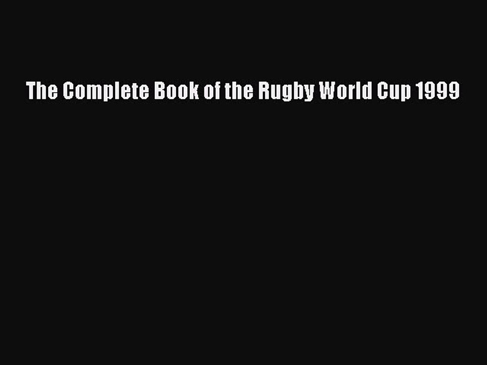 Read The Complete Book of the Rugby World Cup 1999 PDF Free