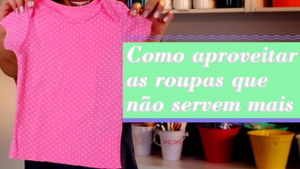COMO APROVEITAR ROUPAS QUE NÃO SERVEM MAIS NOS FILHOS