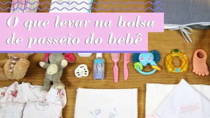 O QUE LEVAR NA BOLSA DE PASSEIO DO BEBÊ