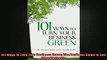 READ book  101 Ways to Turn Your Business Green The Business Guide to EcoFriendly Profits Full EBook