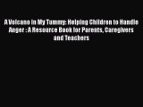 [Read book] A Volcano in My Tummy: Helping Children to Handle Anger : A Resource Book for Parents