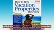 READ book  How To Rent Vacation Properties by Owner Third Edition The Complete Guide to Buy Manage READ ONLINE