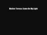 Read Mother Teresa: Come Be My Light PDF Free