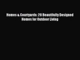 Download Homes & Courtyards: 28 Beautifully Designed Homes for Outdoor Living Ebook Free