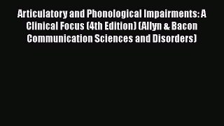 [Read book] Articulatory and Phonological Impairments: A Clinical Focus (4th Edition) (Allyn