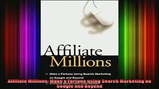 READ book  Affiliate Millions Make a Fortune using Search Marketing on Google and Beyond Free Online