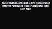 [Read book] Parent Involvement Begins at Birth: Collaboration Between Parents and Teachers