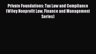 Read Private Foundations: Tax Law and Compliance (Wiley Nonprofit Law Finance and Management