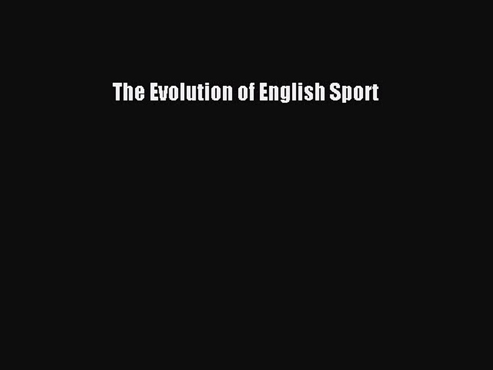 Read The Evolution of English Sport Ebook Free