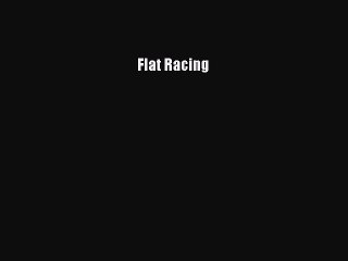 Read Flat Racing Ebook Free