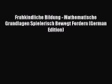 Read Fruhkindliche Bildung - Mathematische Grundlagen Spielerisch Bewegt Fordern (German Edition)