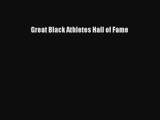 Read Great Black Athletes Hall of Fame Ebook Free