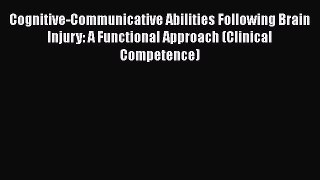 Read Cognitive-Communicative Abilities Following Brain Injury: A Functional Approach (Clinical