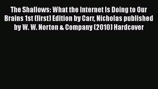 Read The Shallows: What the Internet Is Doing to Our Brains 1st (first) Edition by Carr Nicholas