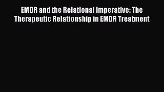 Read EMDR and the Relational Imperative: The Therapeutic Relationship in EMDR Treatment Ebook