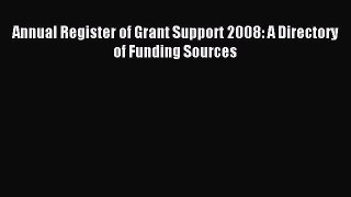 Read Annual Register of Grant Support 2008: A Directory of Funding Sources Ebook Free