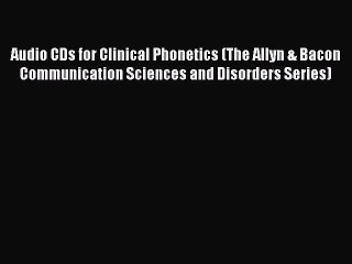 [Read book] Audio CDs for Clinical Phonetics (The Allyn & Bacon Communication Sciences and