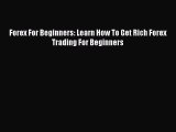 [Download PDF] Forex For Beginners: Learn How To Get Rich Forex Trading For Beginners PDF Free