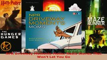 PDF  NPR Driveway Moments Moms Radio Stories That Wont Let You Go Download Full Ebook