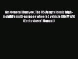 [Read Book] Am General Humvee: The US Army's iconic high-mobility multi-purpose wheeled vehicle