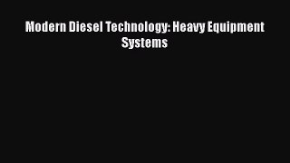 [Read Book] Modern Diesel Technology: Heavy Equipment Systems  EBook