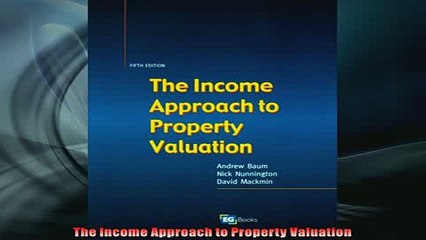 FREE DOWNLOAD  The Income Approach to Property Valuation  DOWNLOAD ONLINE