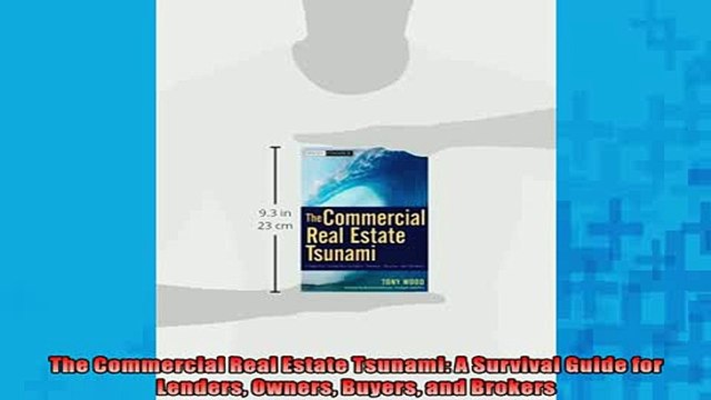Free PDF Downlaod The Commercial Real Estate Tsunami A Survival Guide for Lenders Owners Buyers and Brokers READ ONLINE