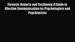 [Read book] Forensic Reports and Testimony: A Guide to Effective Communication for Psychologists