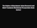 [Read book] The Origins of Attachment: Infant Research and Adult Treatment (Relational Perspectives